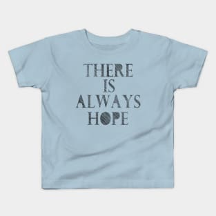 There is always hope Kids T-Shirt